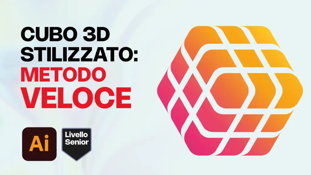 Cubo 3D Stilizzato su Illustrator: Metodo Veloce